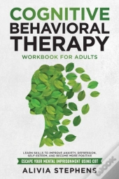 Cognitive Behavioral Therapy Workbook For Adults