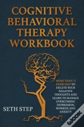 Cognitive Behavioral Therapy Workbook