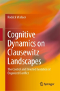 Cognitive Dynamics On Clausewitz Landscapes - Preview