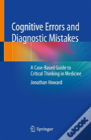 Cognitive Errors And Diagnostic Mistakes