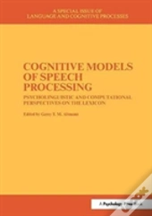 Cognitive Models Of Speech Processing