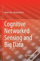 Cognitive Networked Sensing And Big Data