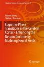Cognitive Phase Transitions In The Cerebral Cortex - Enhancing The Neuron Doctrine By Modeling Neural Fields - Preview