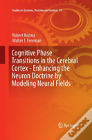Cognitive Phase Transitions In The Cerebral Cortex - Enhancing The Neuron Doctrine By Modeling Neural Fields