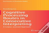 Cognitive Processing Routes In Consecutive Interpreting