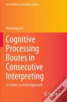 Cognitive Processing Routes In Consecutive Interpreting