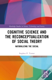 Cognitive Science And The Reconceptualization Of Social Theory