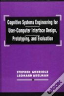 Cognitive Systems Engineering For User-Computer Interface Design, Prototyping, And Evaluation