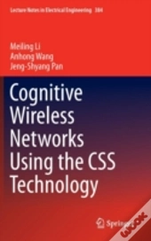 Cognitive Wireless Networks Using The Css Technology