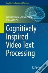 Cognitively Inspired Video Text Processing