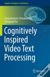 Cognitively Inspired Video Text Processing