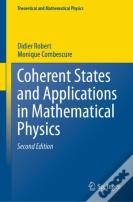 Coherent States And Applications In Mathematical Physics