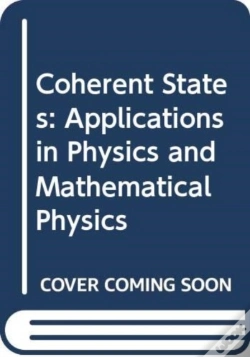 Capa do artigo Coherent States: Applications In Physics And Mathematical Physics