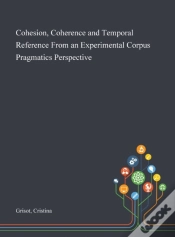Capa do artigo Cohesion, Coherence And Temporal Reference From An Experimental Corpus Pragmatics Perspective