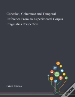 Capa do artigo Cohesion, Coherence And Temporal Reference From An Experimental Corpus Pragmatics Perspective