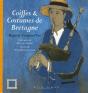 Coiffes & Costumes De Bretagne ; Regards D'Aujourd'Hui - Preview