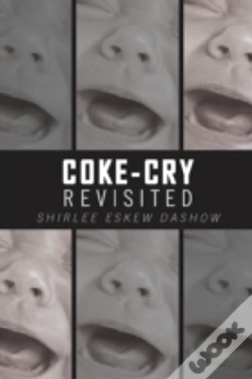 Coke-Cry Revisited: A Historical Novella