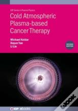 Cold Atmospheric Plasma-Based Cancer Therapy (Second Edition)