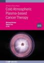Cold Atmospheric Plasma-Based Cancer Therapy (Second Edition) - Preview