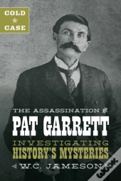Cold Case: The Assassination Of Pat Garrett
