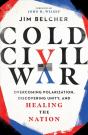 Cold Civil War Â€“ Overcoming Polarization, Discovering Unity, And Healing The Nation - Preview