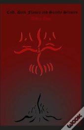 Cold, Dark Flames And Saintly Sinners