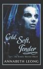 Cold, Soft, Tender - Preview