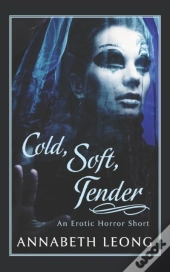 Cold, Soft, Tender