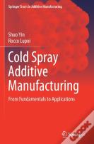 Cold Spray Additive Manufacturing