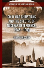 Cold War Christians And The Spectre Of Nuclear Deterrence, 1945-1959 - Preview