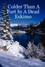 Colder Than A Fart In A Dead Eskimo - Preview
