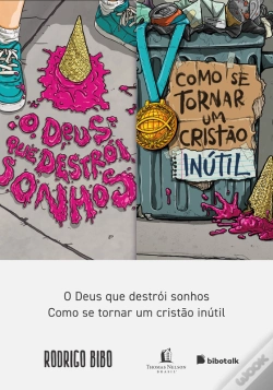 Capa do artigo Coleção Rodrigo Bibo (O Deus Que Destrói Sonhos E Como Se Tornar Um Cristão Inútil)