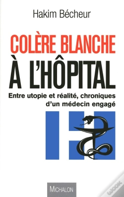 Capa do artigo Colère Blanche À L'Hôpital ; Chronique D'Un Médecin Engagé