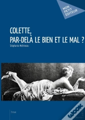 Colette, Par-Delà Le Bien Et Le Mal ?