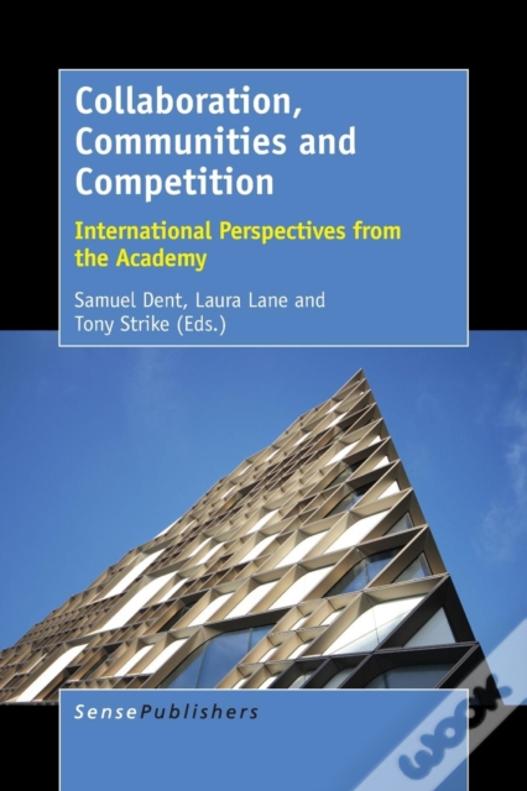 Collaboration, Communities And Competition: International Perspectives From The Academy
