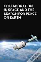 Collaboration In Space And The Search For Peace On Earth