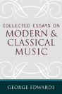 Collected Essays On Modern And Classical Music - Preview