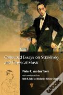 Collected Essays On Stravinsky And Classical Music