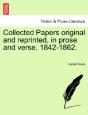 Collected Papers Original And Reprinted, In Prose And Verse. 1842-1862. - Preview