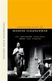 Collected Plays Of Mahesh Elkunchwar