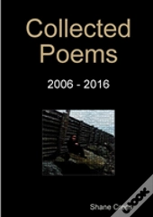 Collected Poems 2006 - 2016