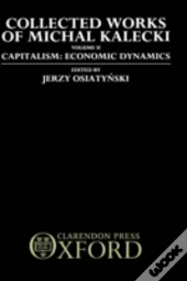 Collected Works Of Michal Kalecki: Volume Ii. Capitalism: Economic Dynamics