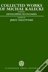 Collected Works Of Michal Kalecki: Volume V: Developing Economies