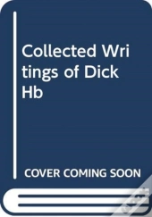 Collected Writings Of Dick Hb