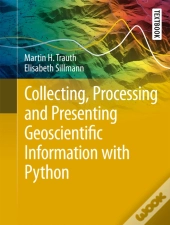 Collecting, Processing And Presenting Geoscientific Information With Python
