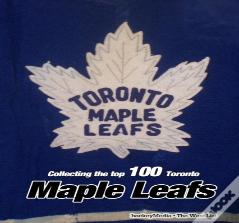 Collecting The Top 100 Toronto Maple Leafs