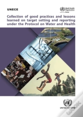 Collection Of Good Practices And Lessons Learned On Target Setting And Reporting Under The Protocol On Water And Health