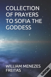 Collection Of Prayers To Sofia The Goddess