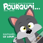 Collection Pourquoi... - Raphaël Le Loup