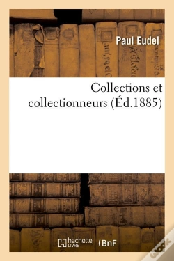 Capa do artigo Collections Et Collectionneurs Edition 1885
